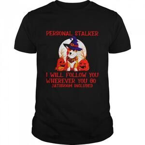 Corgi Personal Stalker I Will Follow You Halloween Shirt